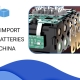 HOW TO IMPORT LITHIUM BATTERIES FROM CHINA